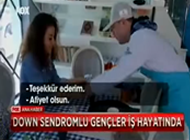 DOWN SENDROMLU GENÇLER ARTIK İŞ HAYATINDA - FOX TV